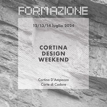 Cortina Design Weekend, dal 12 al 14 luglio 2024, Cortina d'Ampezzo