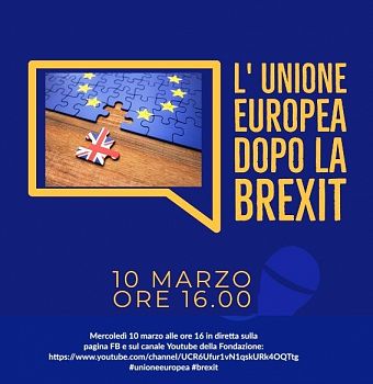 10/03/21 dalle h 16 incontro "L'Unione Europea dopo la Brexit"  in streaming Fondazione di Storia Onlus