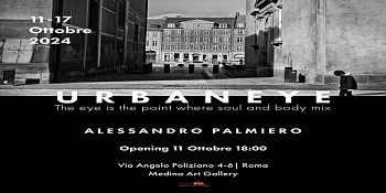 MOSTRA FOTOGRAFICA DI ALESSANDRO PALMIERO "URBANEYE"  Roma, 11-17 ottobre 2024, Medina Art Gallery