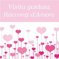 L'amore e le storie leggendarie nei racconti delle visite guidate dal 14 al 16 febbraio 2014